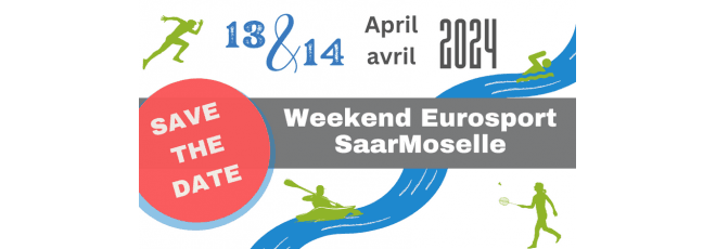 SAVE THE DATE - 13 & 14 avril 2024 : WEEKEND EUROSPORT SAARMOSELLE